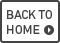 BAKC TO HOME